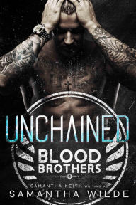 Title: Unchained (Blood Brothers, #3), Author: Samantha Wilde