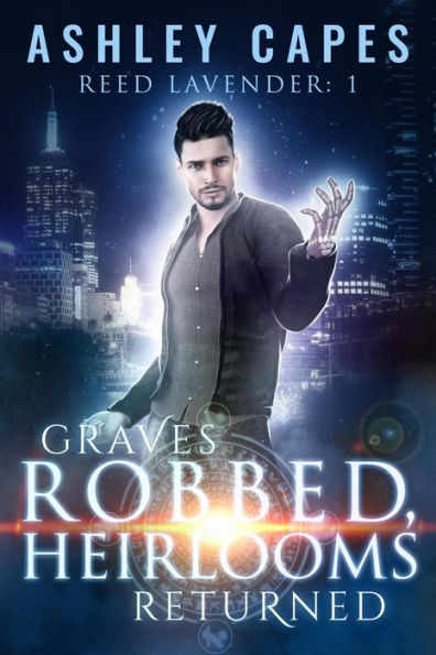 Graves Robbed, Heirlooms Returned (Reed Lavender, #1)