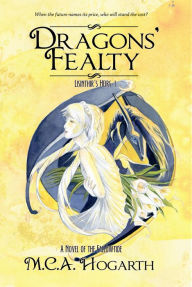 Title: Dragons' Fealty (Lisinthir's Heirs, #1), Author: M. C. A. Hogarth