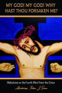 My God My God Why Hast Though Forsaken Me? (Archbishop Fulton J. Sheen's Meditations on the Seven Last Words, #4)
