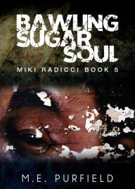 Title: Bawling Sugar Soul (Miki Radicci, #5), Author: M.E. Purfield