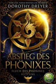 Title: Abstieg des Phönixes (Fluch des Phönixes, #1), Author: Dorothy Dreyer