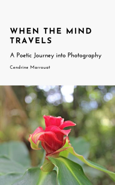 When the Mind Travels: A Poetic Journey into Photography