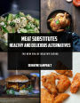 Meat Substitutes: Healthy and Delicious Alternatives