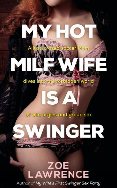 My Hot MILF Wife is a Swinger by Zoe Lawrence eBook Barnes and Noble® image
