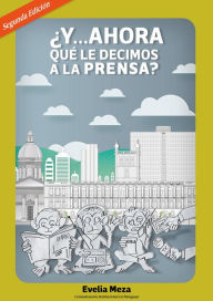 Title: ¿Y... ahora qué le decimos a la prensa?, Author: Evelia Meza