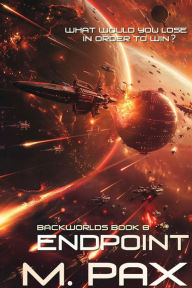 Title: Endpoint (The Backworlds, #8), Author: M. Pax