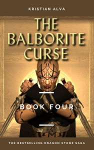 Title: Balborite Curse (DRAGON STONE SAGA, #4), Author: Kristian Alva