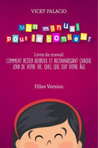 Title: Mon manuel pour le Bonheur (Livre de Travail), Author: Vicky Palacio