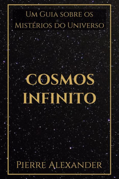 Cosmos Infinito: Um Guia sobre os Mistérios do Universo