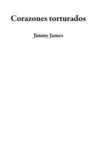 Title: Corazones torturados, Author: Jimmy James