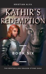 Title: Kathir's Redemption (DRAGON STONE SAGA, #6), Author: Kristian Alva