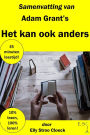 Samenvatting van Adam Grant's Het Kan Ook Anders (Innovatie Collectie)