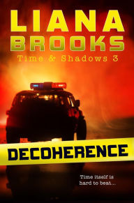 Title: Decoherence (Time & Shadows, #3), Author: Liana Brooks