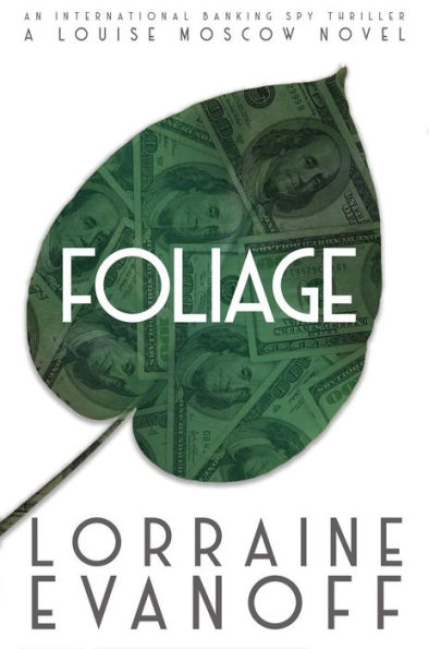 Foliage: An International Banking Spy Thriller (A Louise Moscow Novel, #1)