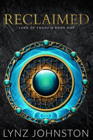 Title: Reclaimed (Land of Endozia), Author: Lynz Johnston