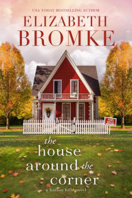 Title: The House Around the Corner (Harbor Hills, #3), Author: Elizabeth Bromke