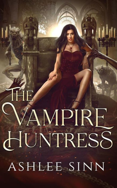 The Vampire Huntress By Ashlee Sinn EBook Barnes Noble