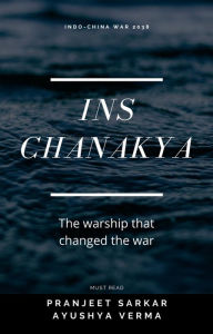 Title: INS Chanakya (Indo-China War, #1), Author: Pranjeet Sarkar