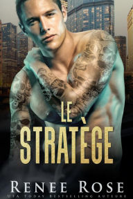 Title: Le Stratège (La Bratva de Chicago, #3), Author: Renee Rose