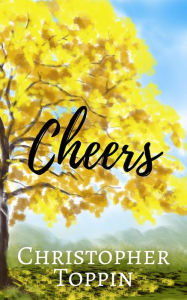 Title: Cheers, Author: Christopher Toppin