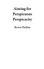Aiming for Perspicuous Perspicacity