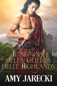 Title: Il signore della guerra delle highlands, Author: Amy Jarecki