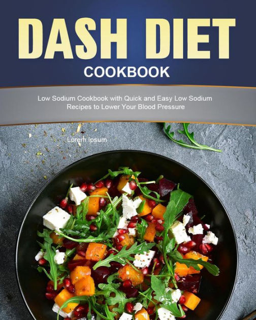 dash-diet-cookbook-low-sodium-cookbook-with-quick-and-easy-low-sodium-recipes-to-lower-your