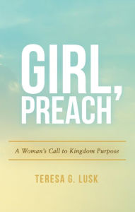 Title: Girl, Preach, Author: Teresa Lusk