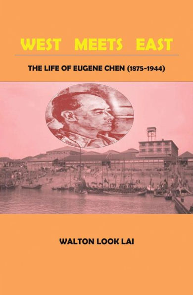 West Meets East - The Life of Eugene Chen 1875-1944