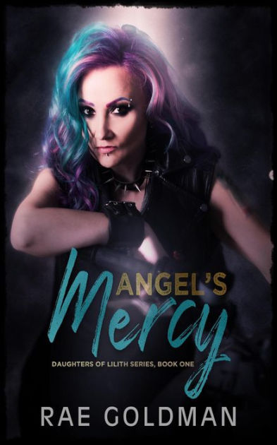 Angels Mercy Daughters Of Lilith By Rae Goldman Ebook Barnes And Noble® 