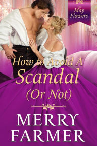 Title: How to Avoid a Scandal (Or Not), Author: Merry Farmer