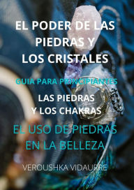 Title: El Poder de Las Piedras y Los Cristales, Author: Veroushka Vidaurre