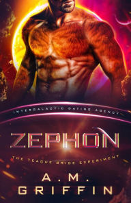 Title: Zephon: The Teague Bride Experiment (Intergalactic Dating Agency), Author: A.M. Griffin