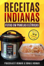 Receitas Indianas feitas em Panelas Elétricas (Cozinhando em um Instante, #11)