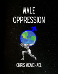 Title: Male Oppression, Author: Chris McMichael