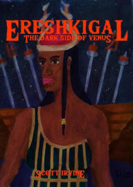 Title: Ereshkigal (The Divine Dark Feminine, #2), Author: Scott Irvine