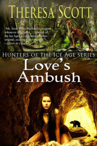Title: Love's Ambush (Hunters of the Ice Age, #3), Author: Theresa Scott