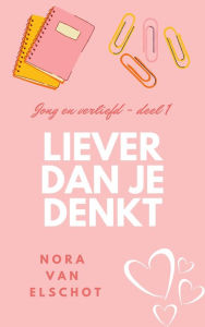 Title: Liever dan je denkt (Jong en verliefd, #1), Author: Nora van Elschot