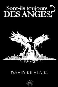 Title: Sont-ils toujours des anges ?, Author: David K. Kilala