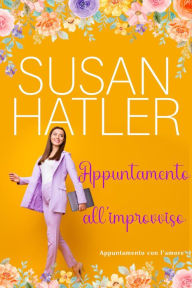 Title: Appuntamento all'improvviso (Appuntamento con l'amore, #7), Author: Susan Hatler