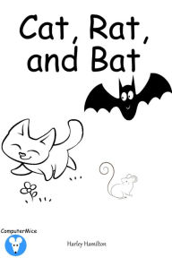 Title: Cat, Rat, and Bat, Author: Harley Hamilton