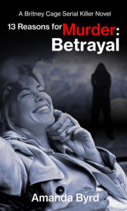 Title: 13 Reasons for Murder: Betrayal, Author: Amanda Byrd