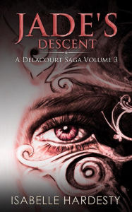 Title: Jade's Descent (Delacourt Shapeshifter Trilogy, #2), Author: Isabelle Hardesty