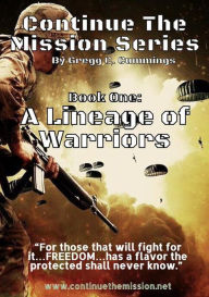 Title: A Lineage of Warriors (Continue The Mission, #1), Author: Gregg Cummings