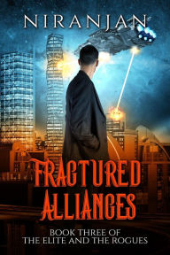 Title: Fractured Alliances (The Elite and the Rogues, #3), Author: Niranjan