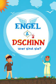 Title: Engel & Dschinn; Wer sind sie? (Serie Islamisches Wissen für Kinder), Author: Islamische Bücher Herausgeber