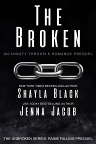 Title: The Broken (Unbroken: Raine Falling, #0.5), Author: Shayla Black