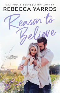 Title: Reason to Believe, Author: Rebecca Yarros