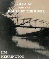 Title: Villains and the House by the River, Author: Jimmy Edward